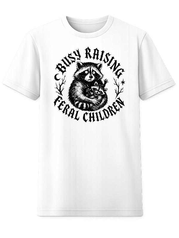 Busy Raising Feral Children T-Shirt